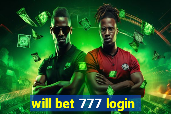 will bet 777 login